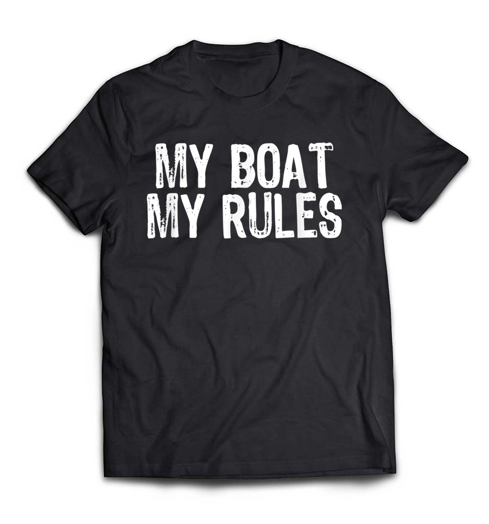 My Boat My Rules Funny Captain Boating T-Shirt: Celebrate Your Love for Boating